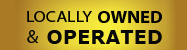 Locally Owned & Operated